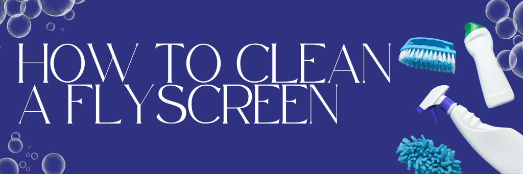 How To Clean A Flyscreen