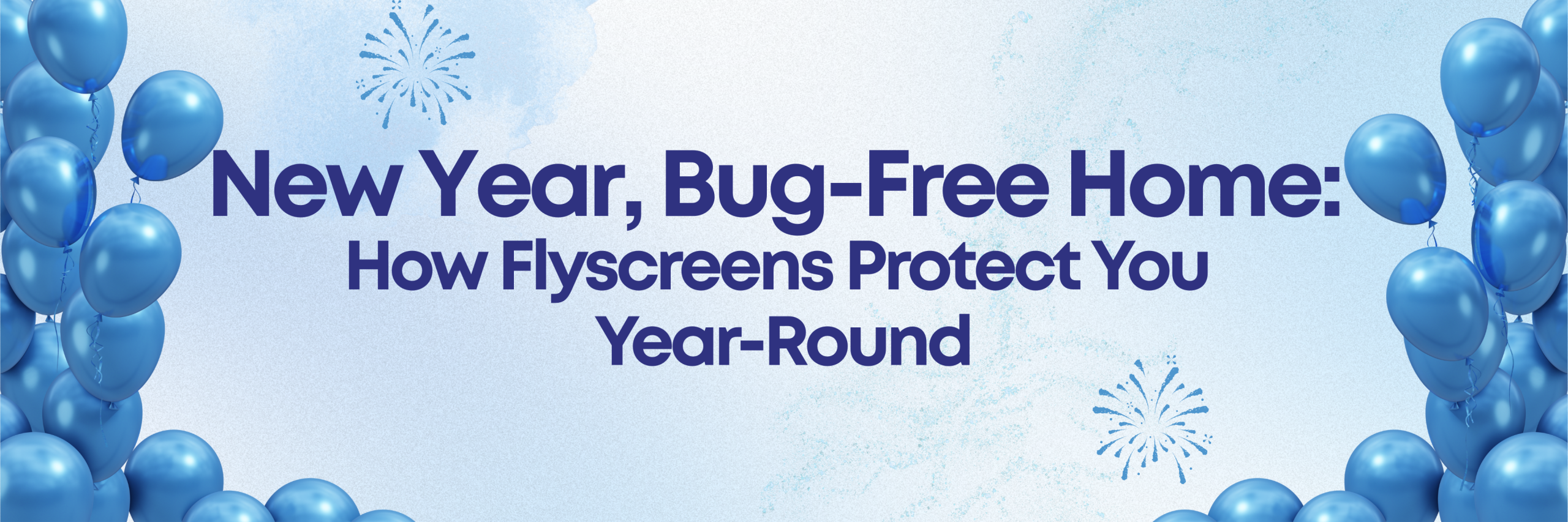 New Year Bug Free Home How Flyscreens Protect You Year Round